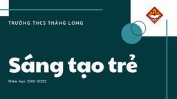 Cuộc thi "Sáng tạo trẻ" quận Ba Đình năm học 2021 - 2022