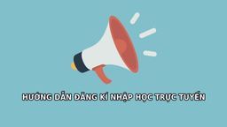 Hướng dẫn các bước đăng kí nhập học lớp 6 trực tuyến