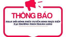 Thông báo khẩn: thay đổi hình thức thu hồ sơ tuyển sinh trực tiếp lớp 6 năm học 2021-2022