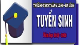 THÔNG BÁO TUYỂN SINH LỚP 6 NĂM HỌC 2019 - 2020