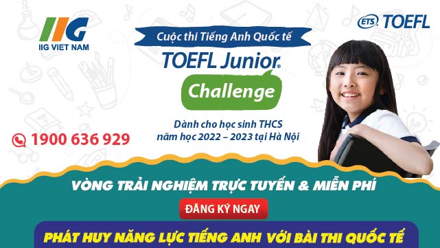 Hưởng ứng phát động cuộc thi tiếng Anh quốc tế Toefl Junior Challenge Năm học 2022 - 2023