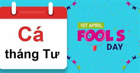 Ngày Cá Tháng Tư – Ngày hội của những trò đùa vui nhộn