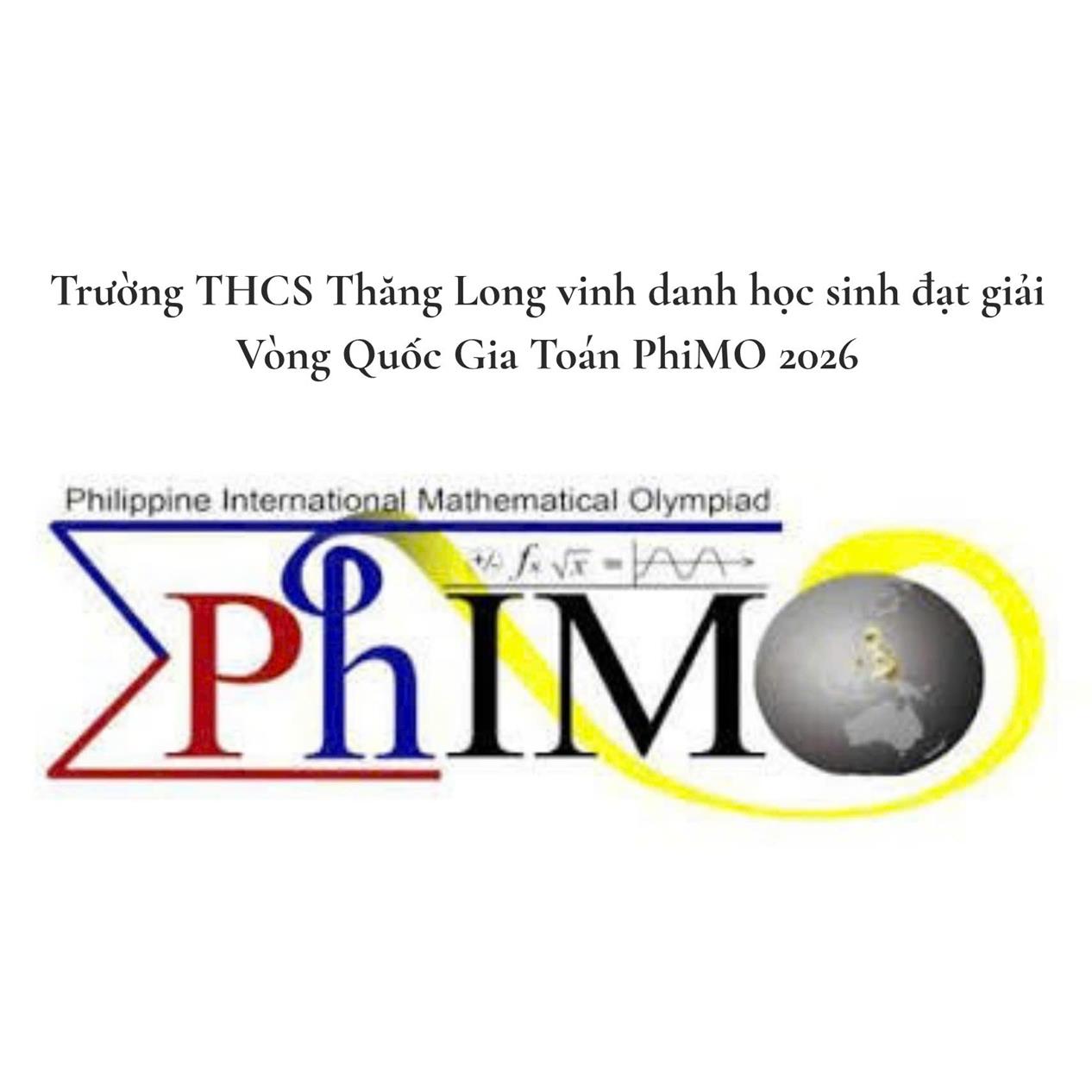 Bảng vàng thành tích: Trường THCS Thăng Long tỏa sáng rực rỡ tại Vòng Quốc gia Toán Quốc tế PhIMO 2026