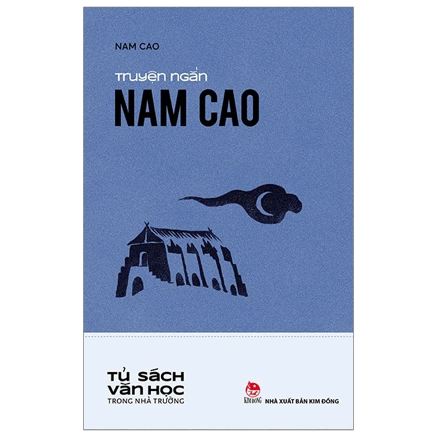 Văn Học Trong Nhà Trường - Truyện Ngắn Nam Cao (Tái Bản 2019)